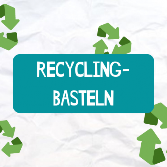 Recycling-Basteln