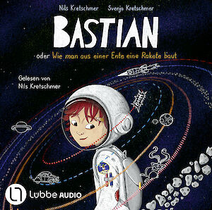 Produktbild Bastian oder Wie man aus einer Ente eine Rakete baut