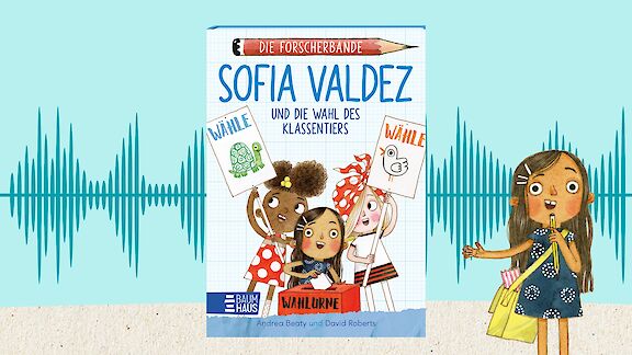 Die Forscherbande - Sofia Valdez und die Wahl des Klassentiers | BaumhausBande-Podcast