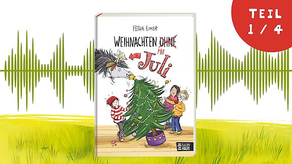 Ferien-Special: Weihnachten mit Juli (Teil 1)