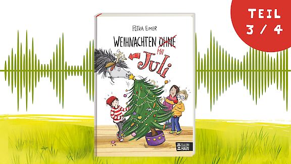 Ferien-Special: Weihnachten mit Juli (Teil 3)