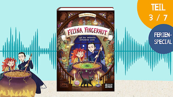 Ferien-Special: Felina Fingerhut (Teil 3)